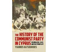 The History of the Communist Party in Cyprus: Colonialism, Class and the Cypriot Left