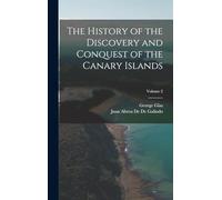 The History of the Discovery and Conquest of the Canary Islands; Volume 2