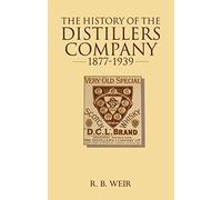 The History of the Distillers Company, 1877-1939: Diversification and Growth in Whisky and Chemicals