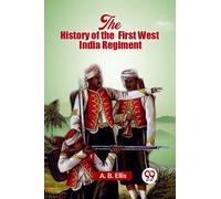 The History of the First West India Regiment (Edition2023)