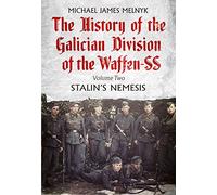 The History of the Galician Division of the Waffen SS: Stalin's Nemesis: 2