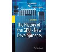 The History of the GPU - New Developments