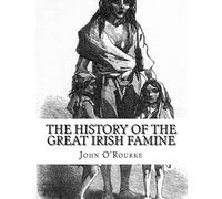 The History of the Great Irish Famine: Abridged and Illustrated