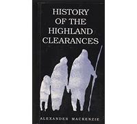 The History of the Highland Clearances (Mercat classics)