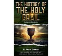The History of the Holy Grail (Translated): English Edition (The Vulgate Version of the Arthurian Romances (English))