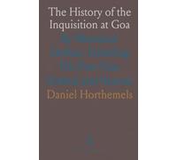 The History of the Inquisition at Goa: By Monsieur Dellon, Detailing His Five-Year Ordeal and Rescue