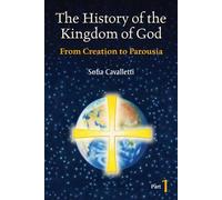 The History of the Kingdom of God, Part 1: From Creation to Parousia