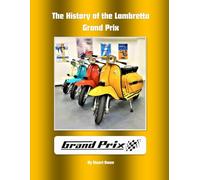 The history of the Lambretta Grand Prix (The Lambretta history series)