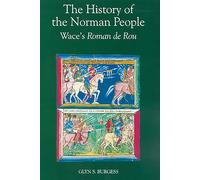 The History of the Norman People: Wace's Roman de Rou (0)