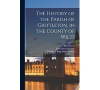 The History of the Parish of Grittleton, in the County of Wilts