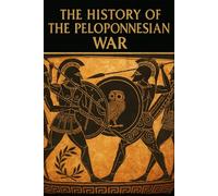 The History of the Peloponnesian War by Thucydides: Illustrated Edition
