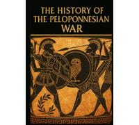The History of the Peloponnesian War by Thucydides: Illustrated Edition