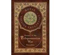 The History of the Peloponnesian War (Royal Collector's Edition) (Case Laminate Hardcover with Jacket)