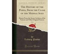 The History of the Popes from the Close of the Middle Ages: Drawn from the Secret Archives of the Vatican and Other Original Sources, Vol. 4 (Classic ... and Other Original Sources (Classic Reprint)