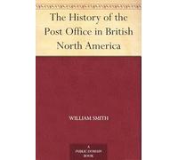 The History of the Post Office in British North America