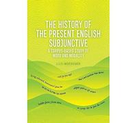 The History of the Present English Subjunctive: A Corpus-based Study of Mood and Modality