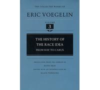 The History of the Race Idea: From Ray to Carus (Collected Works of Eric Voegelin): 3
