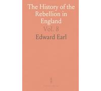 The History of the Rebellion in England: Including an Historical View of Irish Affairs and Bishop Warburton’s Notes