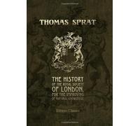 The History of the Royal Society of London, for the Improving of Natural Knowledge