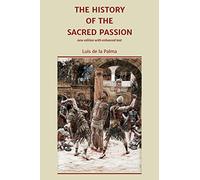 The History of the Sacred Passion: new edition with enhanced text