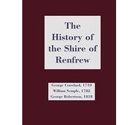 The History of the Shire of Renfrew (Scottish County Histories)