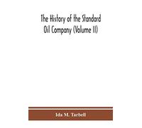 The history of the Standard Oil Company (Volume II)