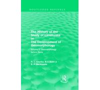 The History of the Study of Landforms: Volume 1 - Geomorphology Before Davis (Routledge Revivals) : or the Development of Geomorphology