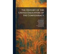 The History of the United Daughters of the Confederacy