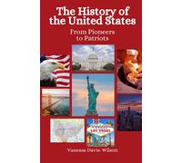 The History of the United States: From Pioneers to Patriots