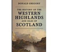 The History of the Western Highlands and Isles of Scotland