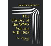 The History of the WWF Volume VIII: 1993: From 1985 to the Present