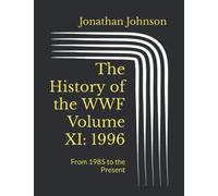 The History of the WWF Volume XI: 1996: From 1985 to the Present