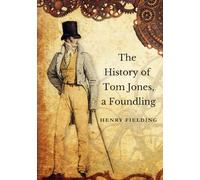THE HISTORY OF TOM JONES, A FOUNDLING: A Comic Coming of Age Adventure