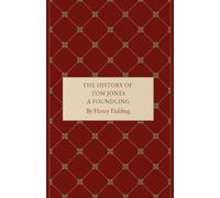 The History of Tom Jones, a Foundling: An 18th Century Picaresque Romance
