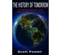 The History of Tomorrow: Understanding the World We Will Live In