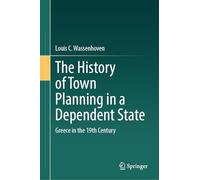 The History of Town Planning in a Dependent State: Greece in the 19th Century