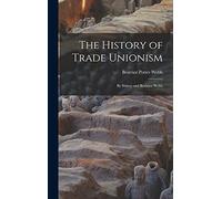 The History of Trade Unionism: By Sidney and Beatrice Webb