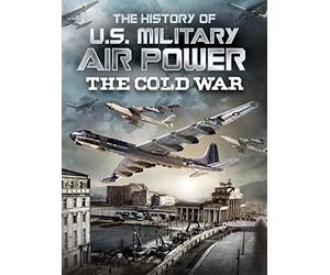 The History of U.S. Military Air Power - The Cold War