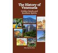 The History of Venezuela: Golden Sands and Resilient Spirits