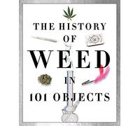 The History of Weed in 101 Objects
