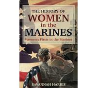 THE HISTORY OF WOMEN IN THE MARINES: Women's Firsts in the Marines (Wonderful Women of the World)