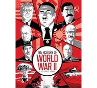 The History of World War II: A Graphic Novel: A Graphic Novel Retelling of the 20th Century’s Defining War