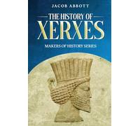 The History of Xerxes: Makers of History Series