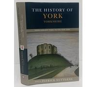 The History of York: From Earliest Times to the Year 2000