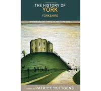 The History of York: From Earliest Times to the Year 2000 by Patrick Nuttgens (2007-10-13)