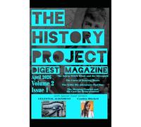 The History Project Digest Magazine: April 2026 Issue 1