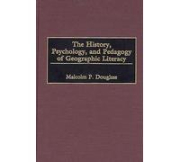 The History, Psychology, and Pedagogy of Geographic Literacy