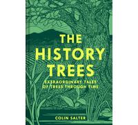 The History Trees : Extraordinary Tales of Trees Through Time