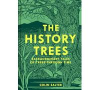 The History Trees : Extraordinary Tales of Trees Through Time