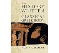 The History Written on the Classical Greek Body – The Wiles Lectures – Cambridge University Press